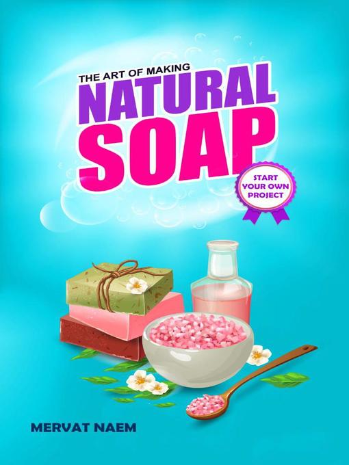 Title details for The Art of Making Natural Soap by mervat naim - Available